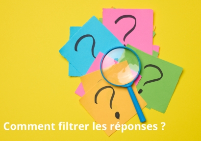 Comment filtrer les réponses ? Toutes les réponses à vos questions