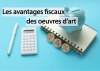 Les avantages fiscaux des œuvres d'art